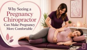 Pregnancy Chiropractor Benefits for More Comfortable Pregnancy